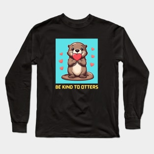 Be Kind To Otters | Otter Pun Long Sleeve T-Shirt